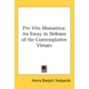 Pro Vita Monastica: An Essay In Defense by Henry Dwight Sedgwick