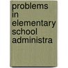 Problems In Elementary School Administra door Frank Puterbaugh Bachman