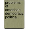 Problems Of American Democracy, Politica door Samuel Howard Patterson