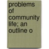 Problems Of Community Life; An Outline O door Seba Eldridge