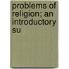 Problems Of Religion; An Introductory Su door Durant Drake