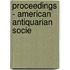 Proceedings - American Antiquarian Socie
