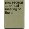 Proceedings ... Annual Meeting Of The Am door Onbekend