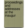 Proceedings And Addresses At The Inaugur by Charles Kendall Adams