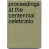 Proceedings At The Centennial Celebratio by Mass Lexington