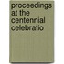 Proceedings At The Centennial Celebratio