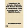 Proceedings At The Dedication Of The Jos door Joseph Fielding Smith