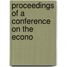 Proceedings Of A Conference On The Econo by Unknown