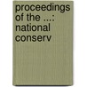 Proceedings Of The ...: National Conserv door Onbekend
