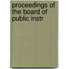 Proceedings Of The Board Of Public Instr by Albany