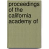 Proceedings Of The California Academy Of by Unknown
