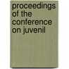 Proceedings Of The Conference On Juvenil by Unknown