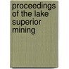 Proceedings Of The Lake Superior Mining door Onbekend
