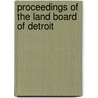 Proceedings Of The Land Board Of Detroit door M. Agnes Burton
