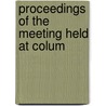 Proceedings Of The Meeting Held At Colum by Unknown