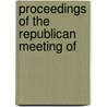 Proceedings Of The Republican Meeting Of door Onbekend