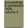 Proceedings in Parliament 1626, Volume 3 door William B. Bidwell