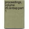 Proceedings, Volume 20,&Nbsp;Part 1 door Onbekend