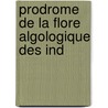 Prodrome De La Flore Algologique Des Ind door Emile Wildeman