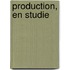 Production, En Studie