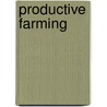 Productive Farming door Joseph A. Smith