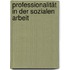 Professionalität in der Sozialen Arbeit