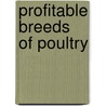 Profitable Breeds Of Poultry door Arthur Stanley Wheeler