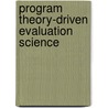 Program Theory-Driven Evaluation Science door Stewart I. Donaldson