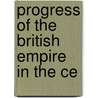 Progress Of The British Empire In The Ce door James Stanley Little