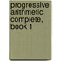 Progressive Arithmetic, Complete, Book 1