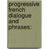 Progressive French Dialogue And Phrases:
