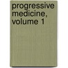 Progressive Medicine, Volume 1 door Onbekend