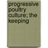 Progressive Poultry Culture; The Keeping