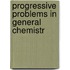 Progressive Problems In General Chemistr