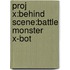 Proj X:behind Scene:battle Monster X-bot