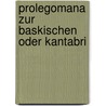 Prolegomana Zur Baskischen Oder Kantabri door Karl Hannemann