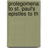 Prolegomena To St. Paul's Epistles To Th door Onbekend