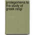 Prolegomena To The Study Of Greek Religi