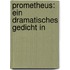 Prometheus: Ein Dramatisches Gedicht In