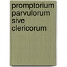 Promptorium Parvulorum Sive Clericorum by Unknown