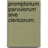 Promptorium Parvulorum Sive Clericorum: by Unknown