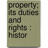 Property; Its Duties And Rights : Histor by Professor Charles Gore
