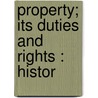Property; Its Duties And Rights : Histor door Professor Charles Gore