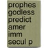 Prophes Godless Predict Amer Imm Secul P