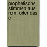 Prophetische Stimmen Aus Rom, Oder Das C door Wilhelm B�Tticher