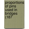 Proportions Of Pins Used In Bridges (187 door Onbekend