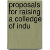 Proposals For Raising A Colledge Of Indu by John Bellers