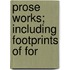 Prose Works; Including Footprints Of For