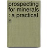 Prospecting For Minerals : A Practical H by S. Herbert Cox