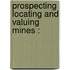 Prospecting Locating And Valuing Mines :